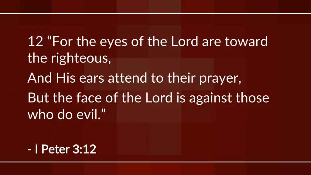12 for the eyes of the lord are toward