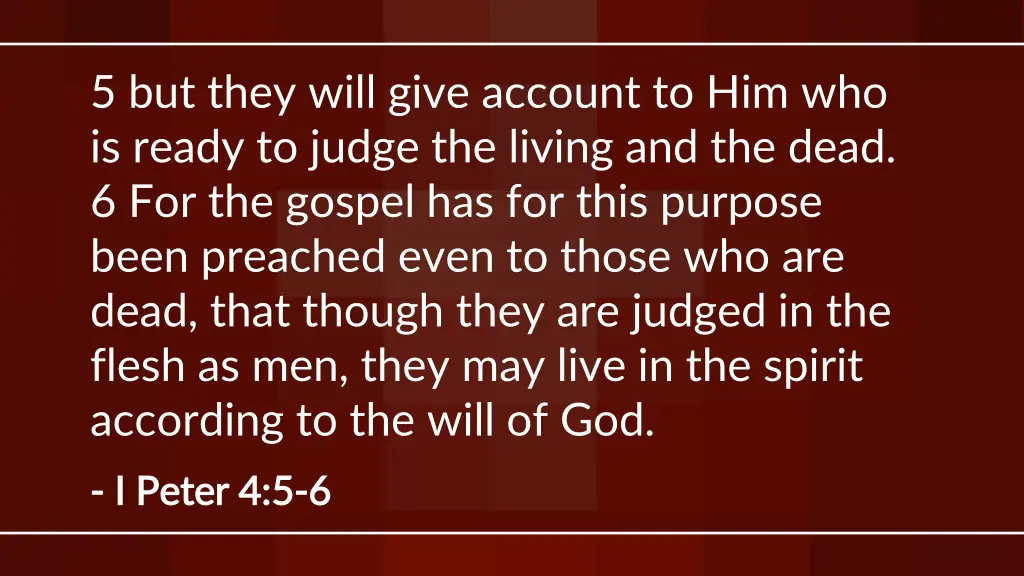 5 but they will give account to him who is ready