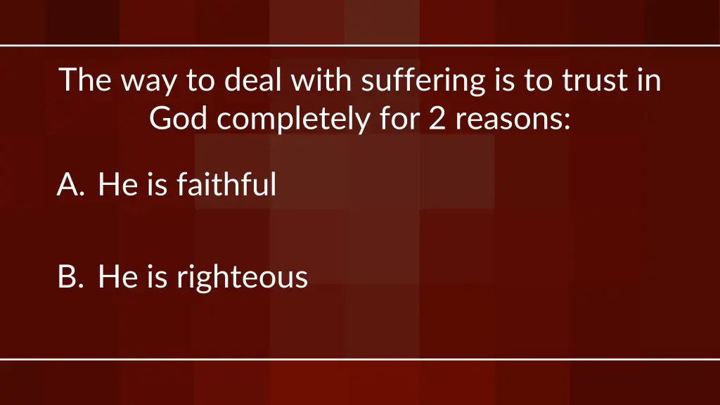 the way to deal with suffering is to trust