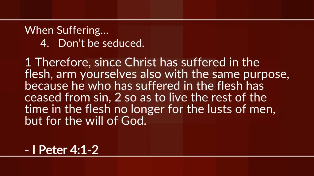when suffering 4 don t be seduced 1 therefore