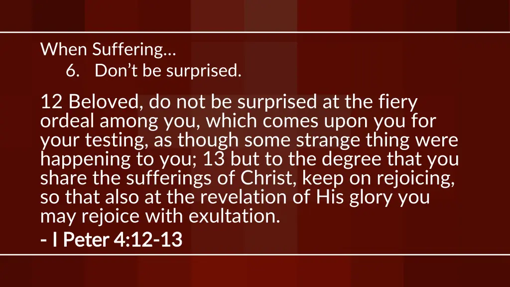 when suffering 6 don t be surprised 12 beloved