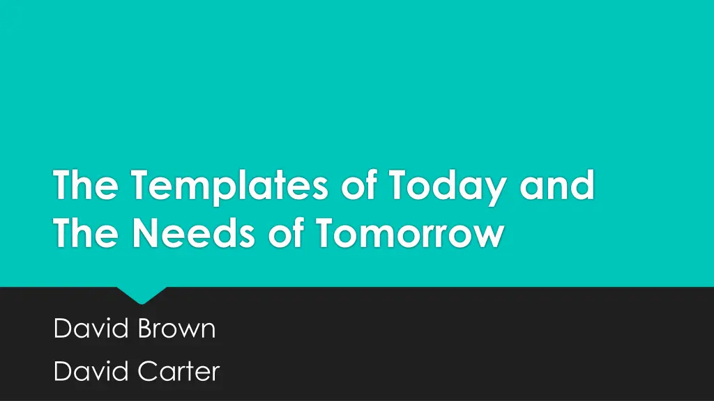 the templates of today and the needs of tomorrow