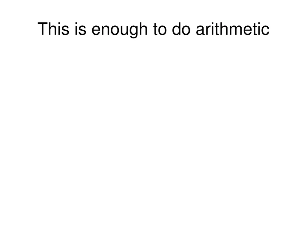 this is enough to do arithmetic