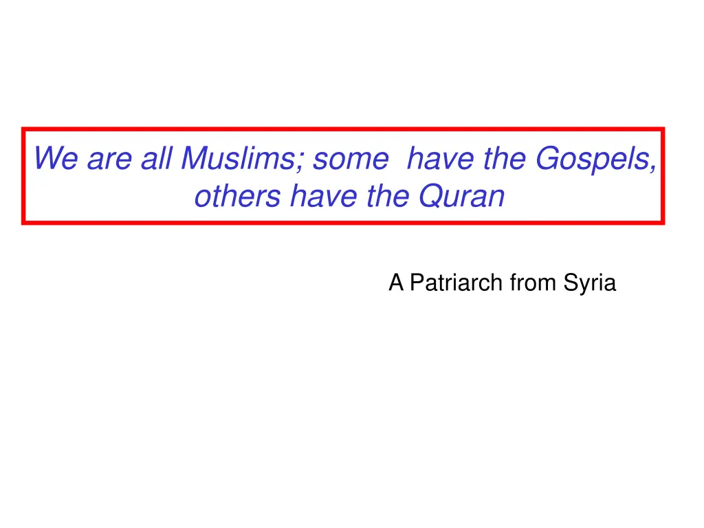 we are all muslims some have the gospels others