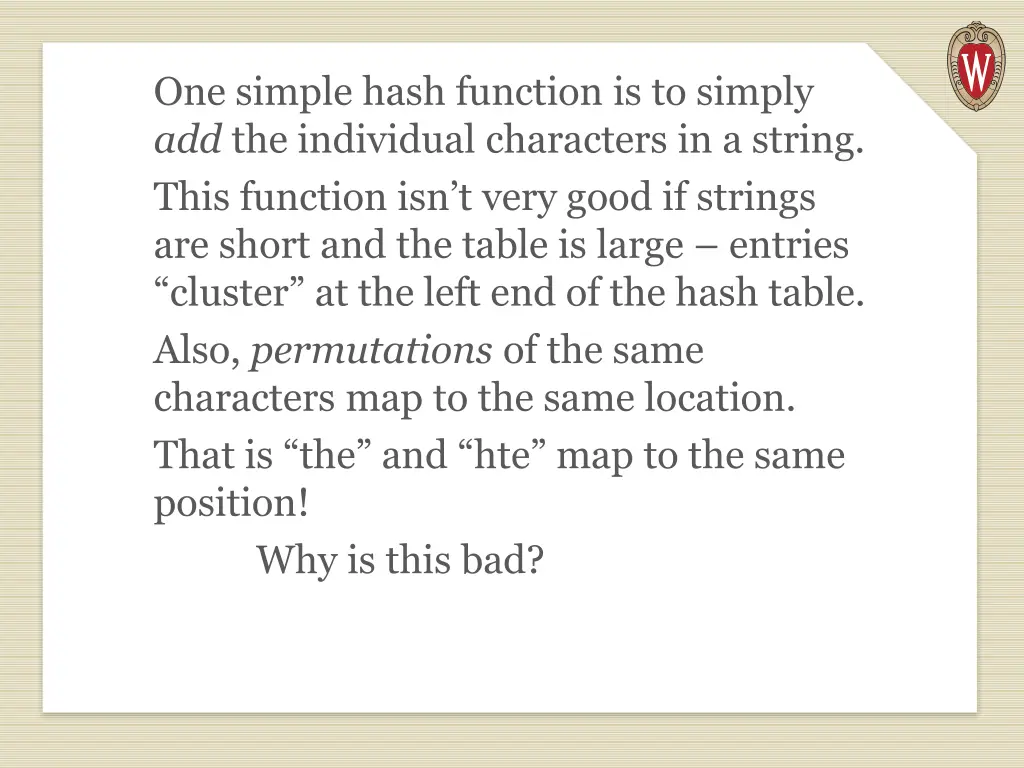 one simple hash function is to simply