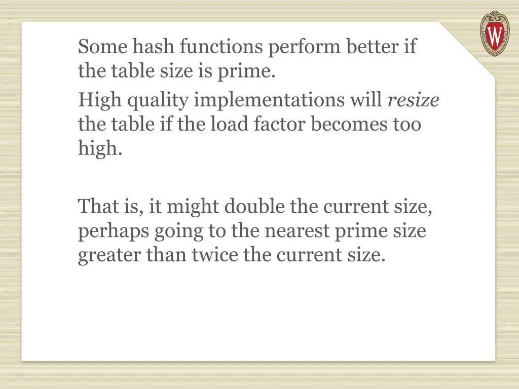 some hash functions perform better if the table