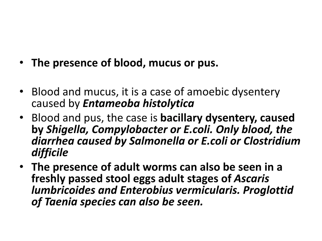 the presence of blood mucus or pus