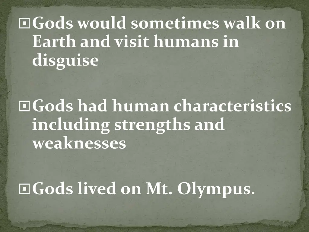 gods would sometimes walk on earth and visit