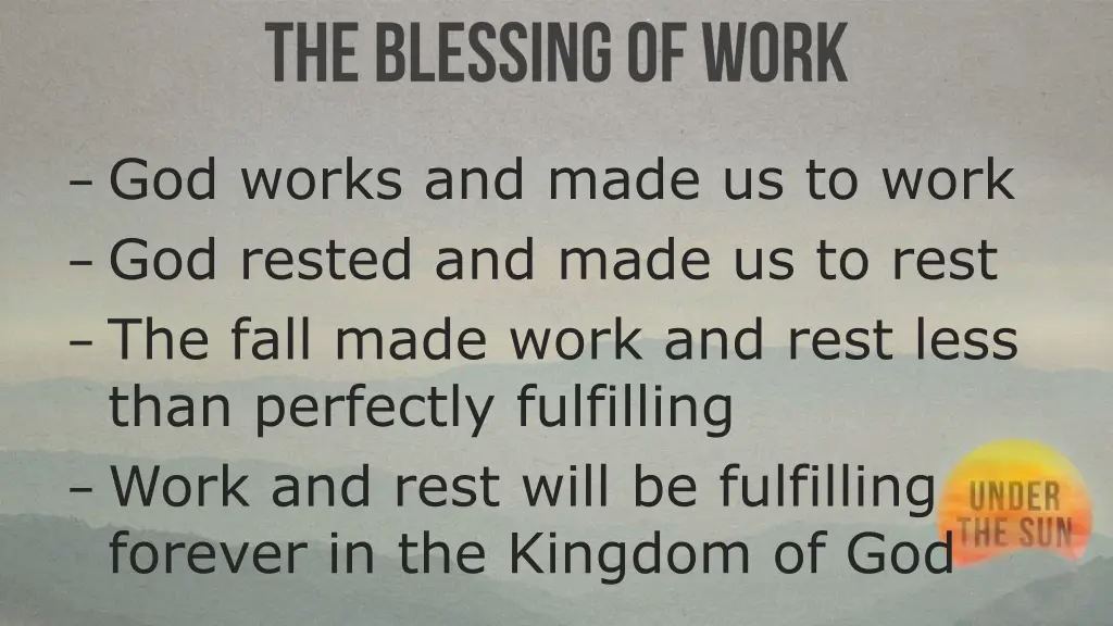 god works and made us to work god rested and made