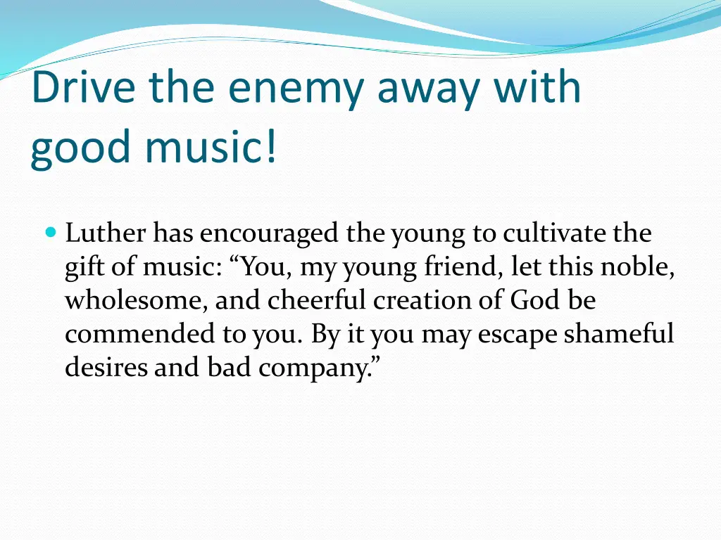 drive the enemy away with good music