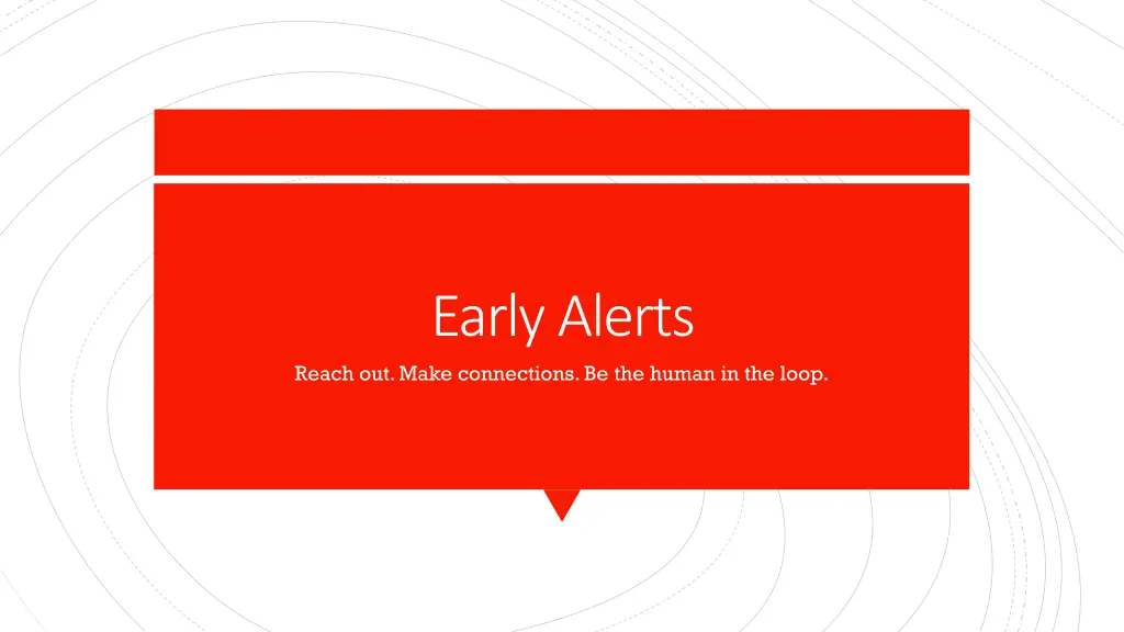 early alerts