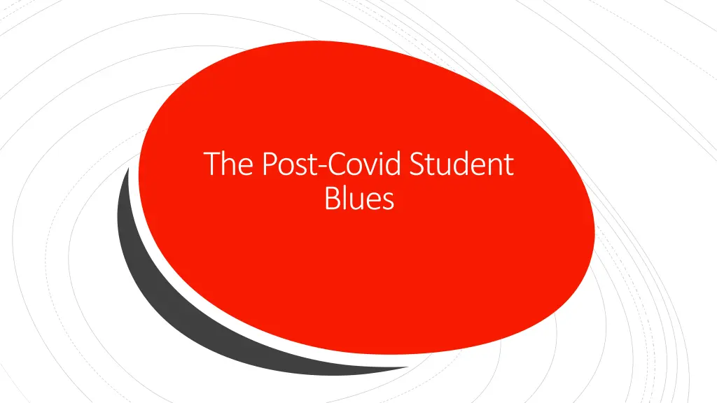 the post covid student blues