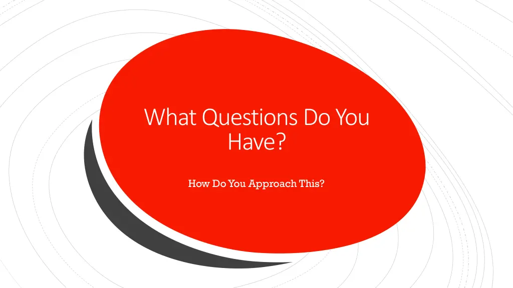what questions do you have