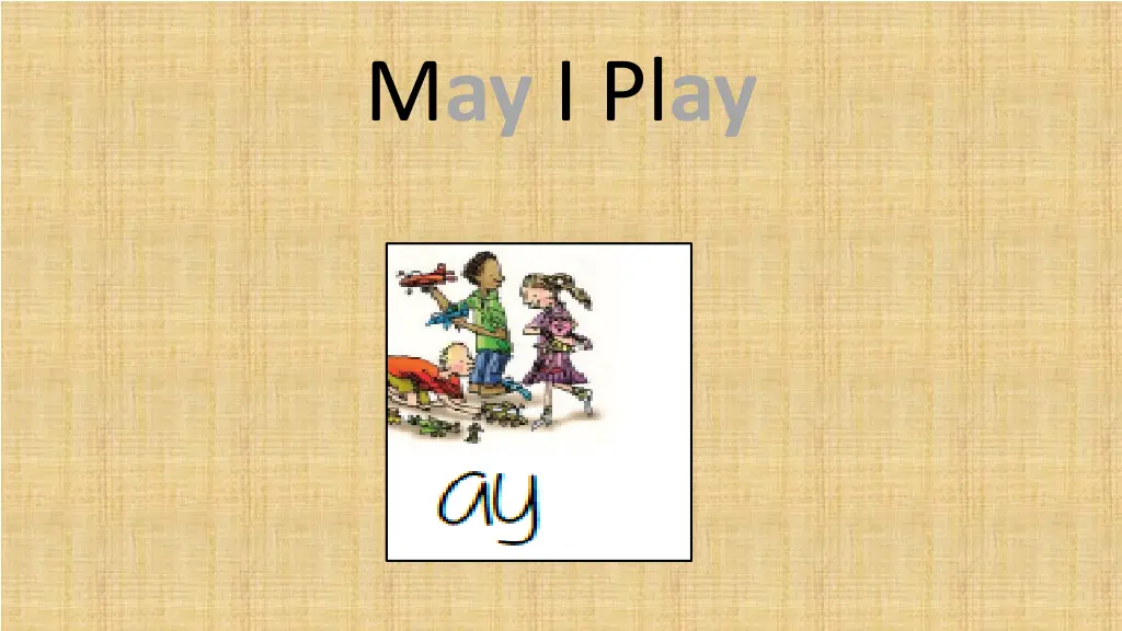 m ay i pl ay