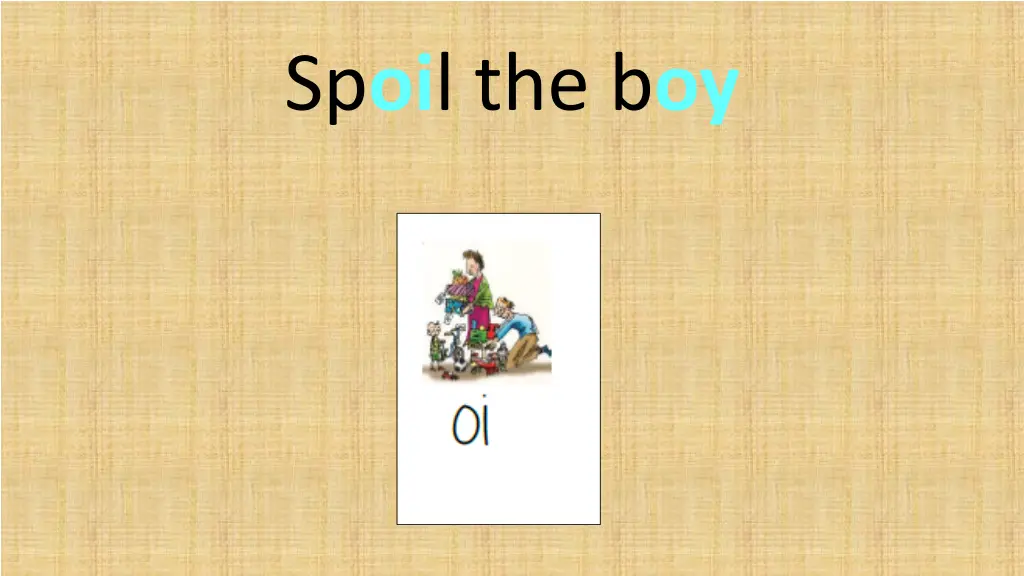 sp oi l the b oy