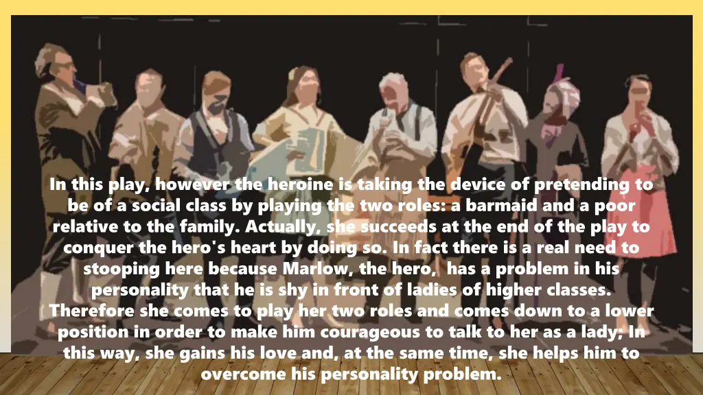 in this play however the heroine is taking
