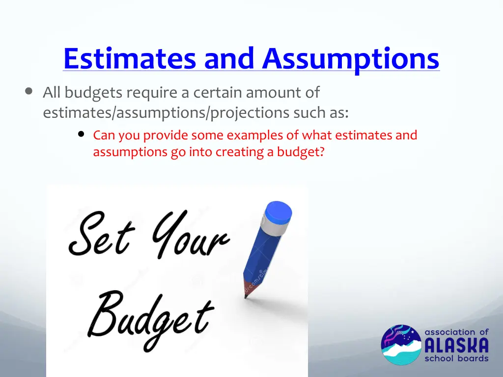 estimates and assumptions all budgets require