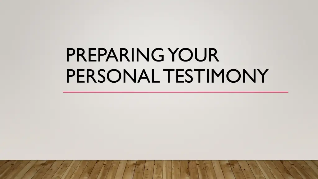 preparing your personal testimony