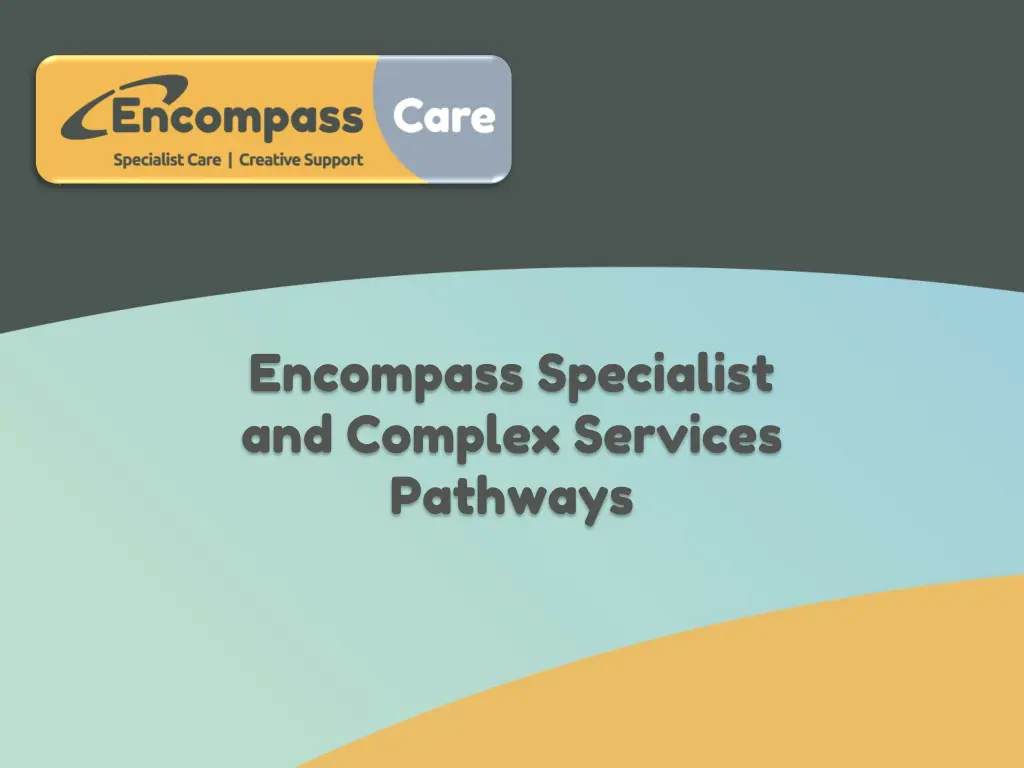 encompass specialist and complex services pathways