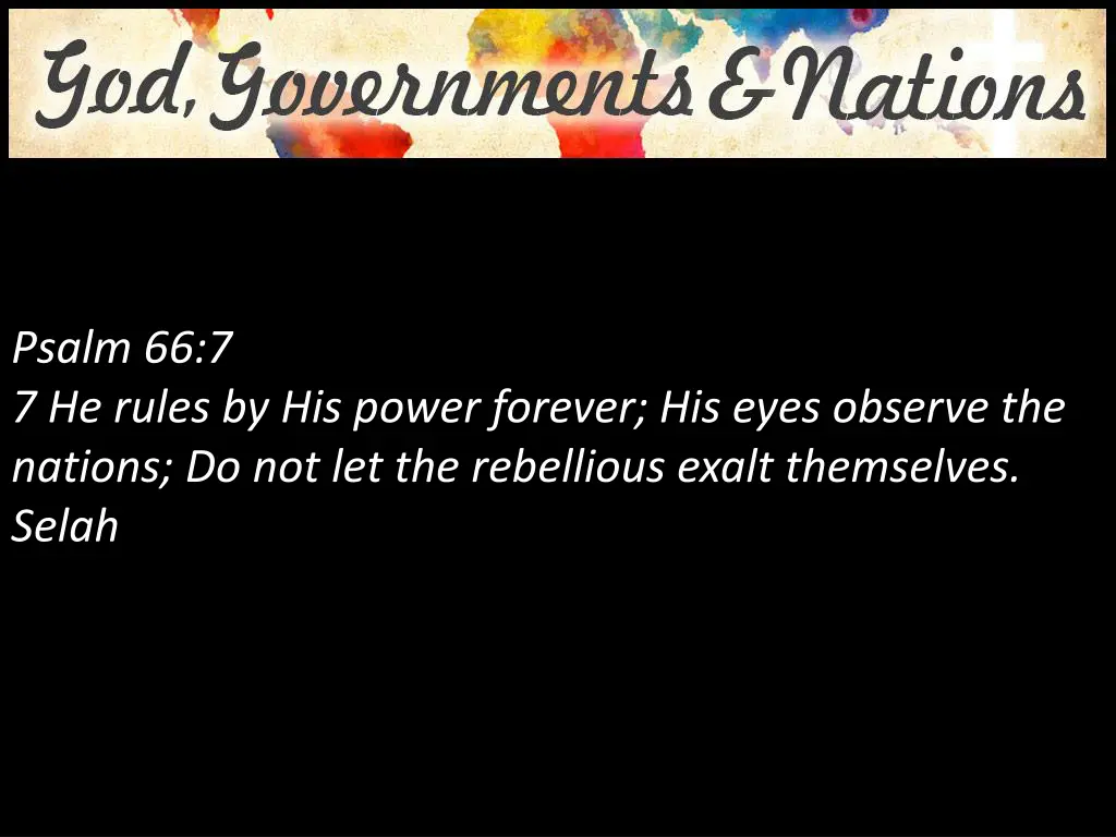 psalm 66 7 7 he rules by his power forever