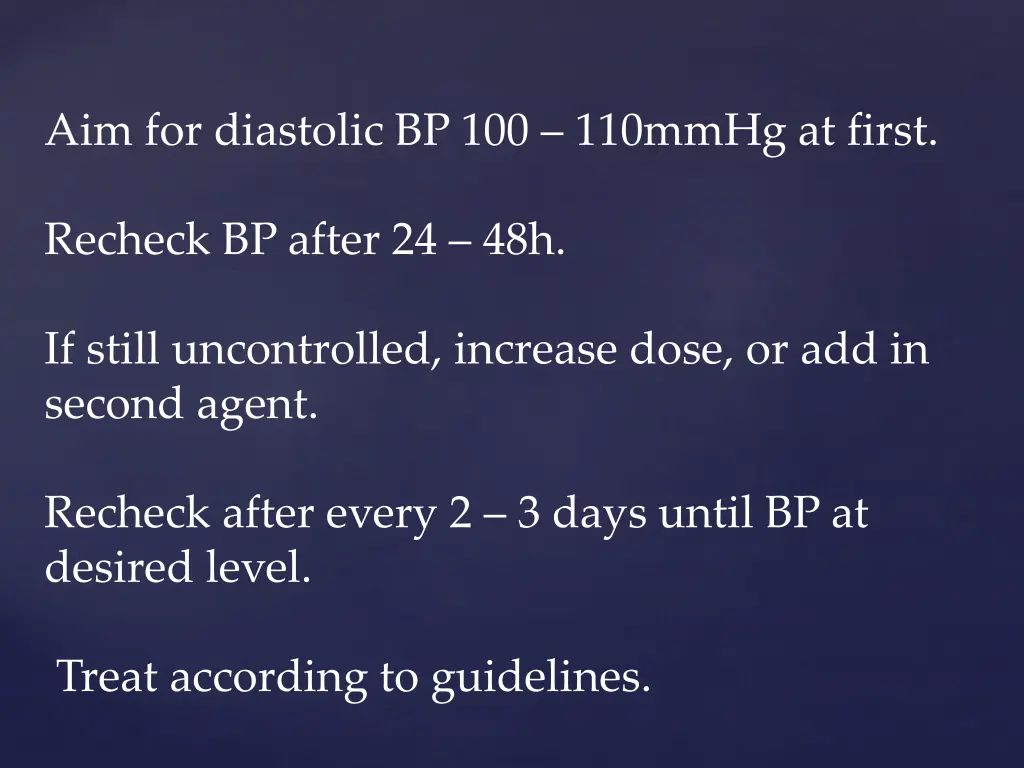 aim for diastolic bp 100 110mmhg at first recheck