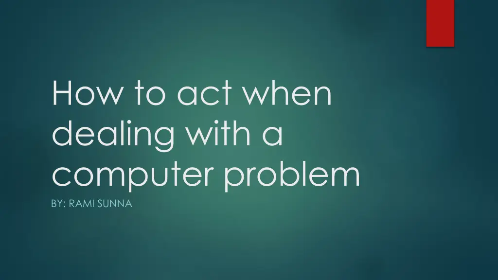how to act when dealing with a computer problem