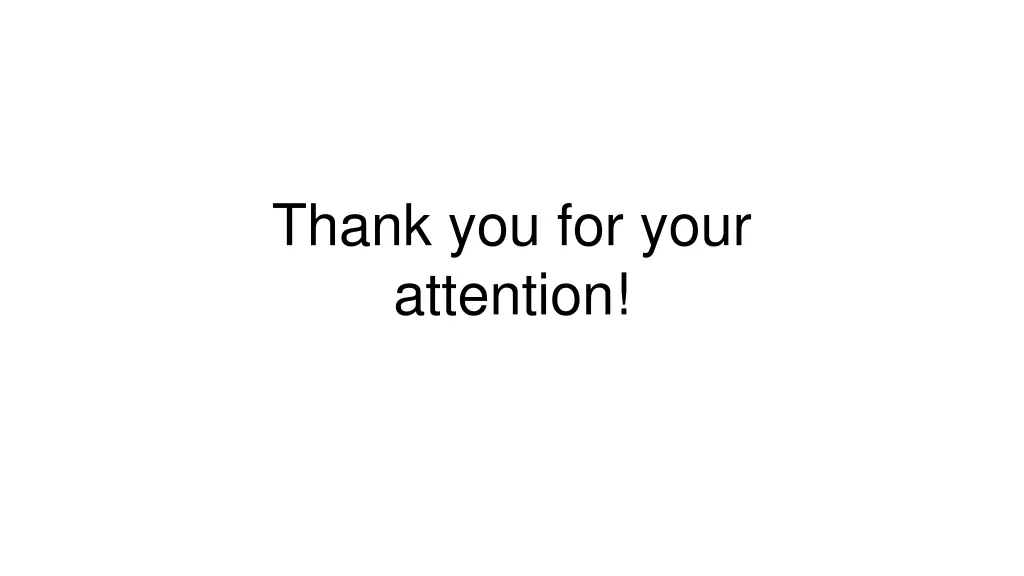 thank you for your attention