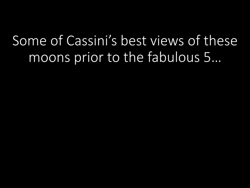 some of cassini s best views of these moons prior