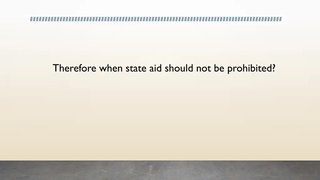 therefore when state aid should not be prohibited