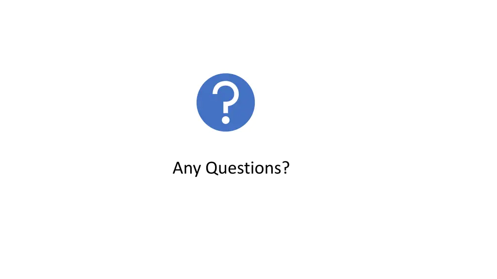 any questions