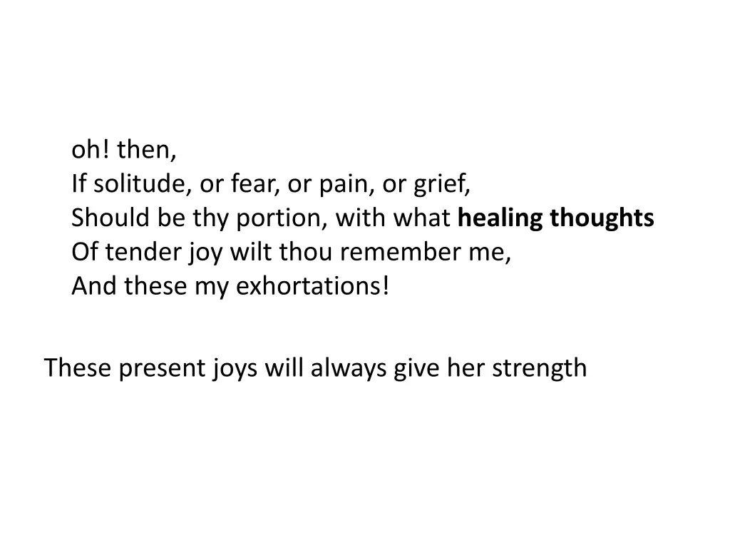oh then if solitude or fear or pain or grief