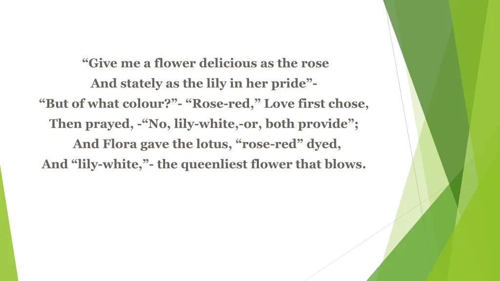 give me a flower delicious as the rose