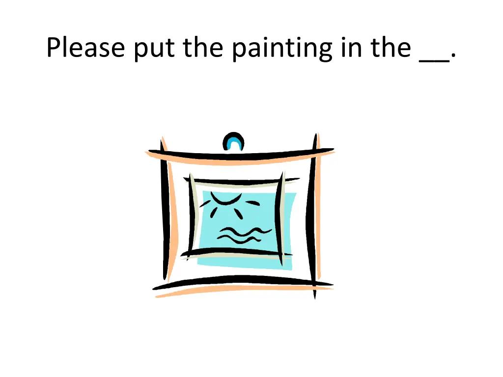 please put the painting in the