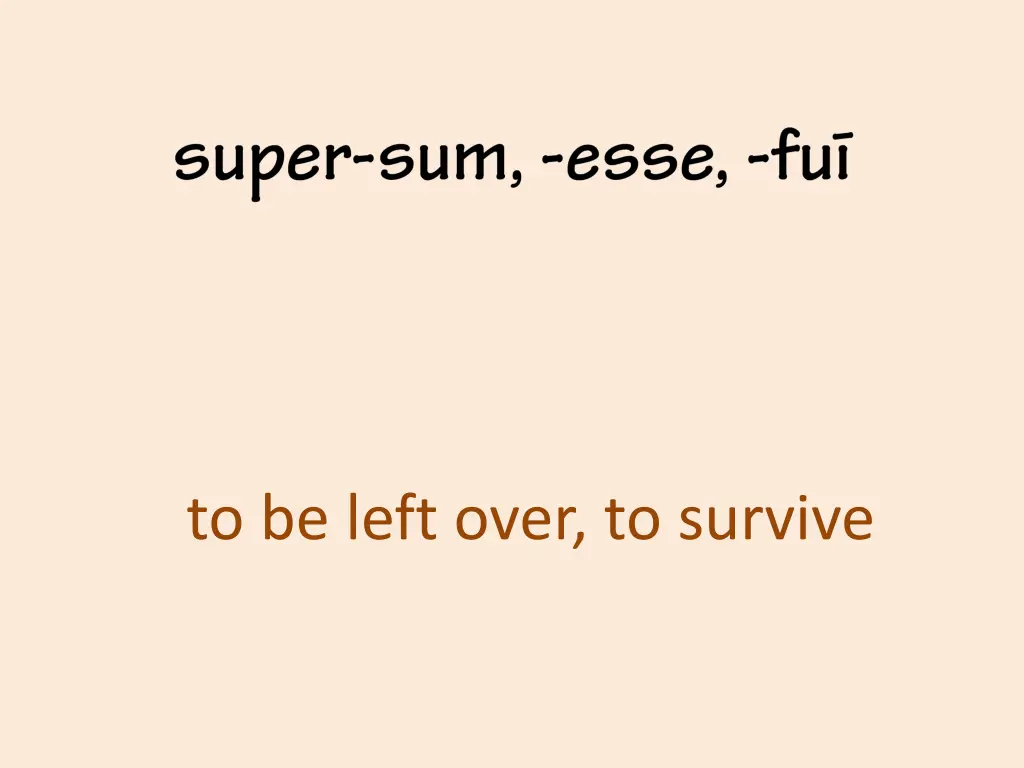 to be left over to survive