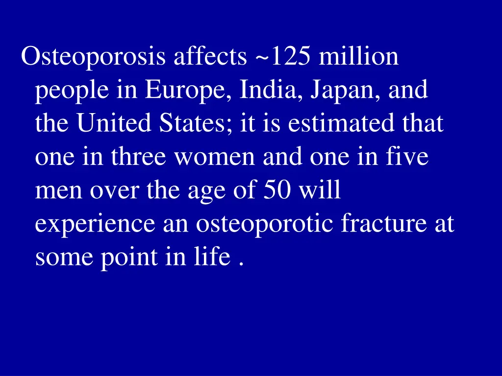 osteoporosis affects 125 million people in europe