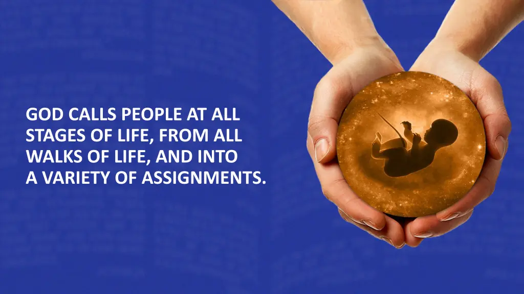 god calls people at all stages of life from