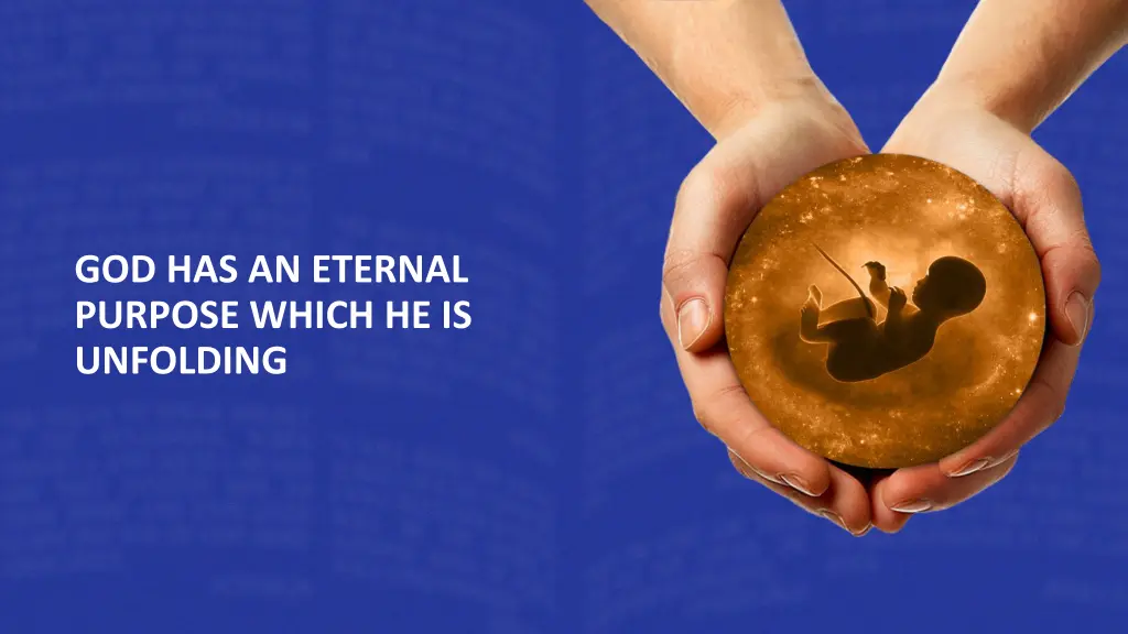 god has an eternal purpose which he is unfolding