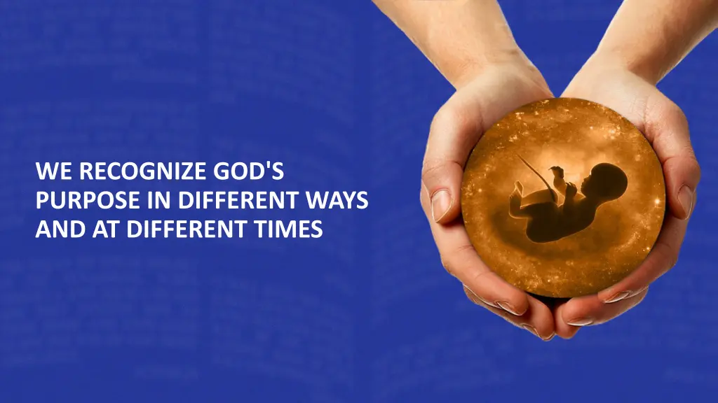 we recognize god s purpose in different ways