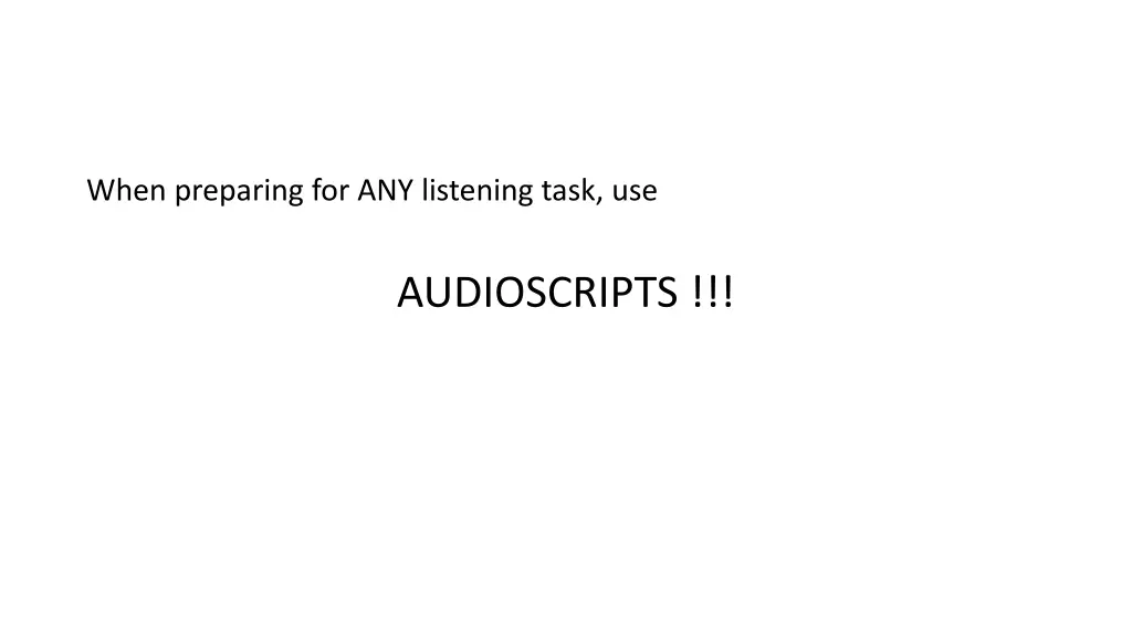 when preparing for any listening task use