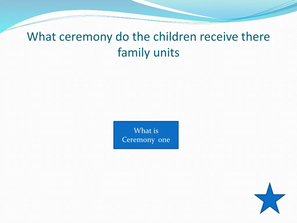 what ceremony do the children receive there
