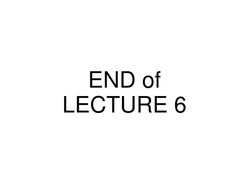 end of lecture 6
