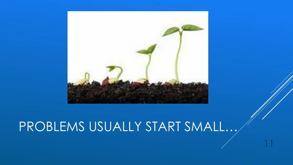 problems usually start small