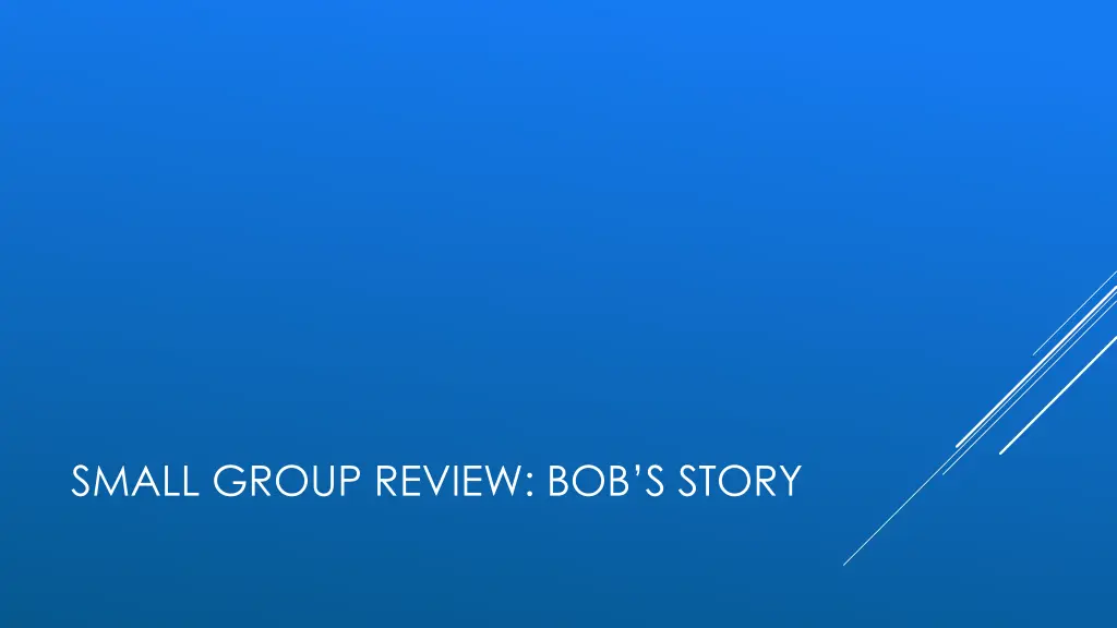 small group review bob s story