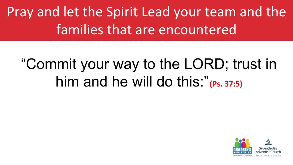 pray and let the spirit lead your team