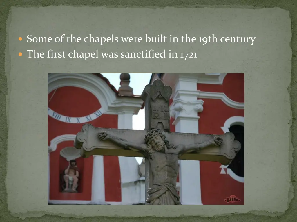 someof the chapels were built in the 19th century