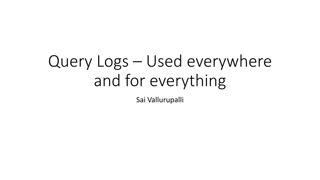 query logs used everywhere and for everything