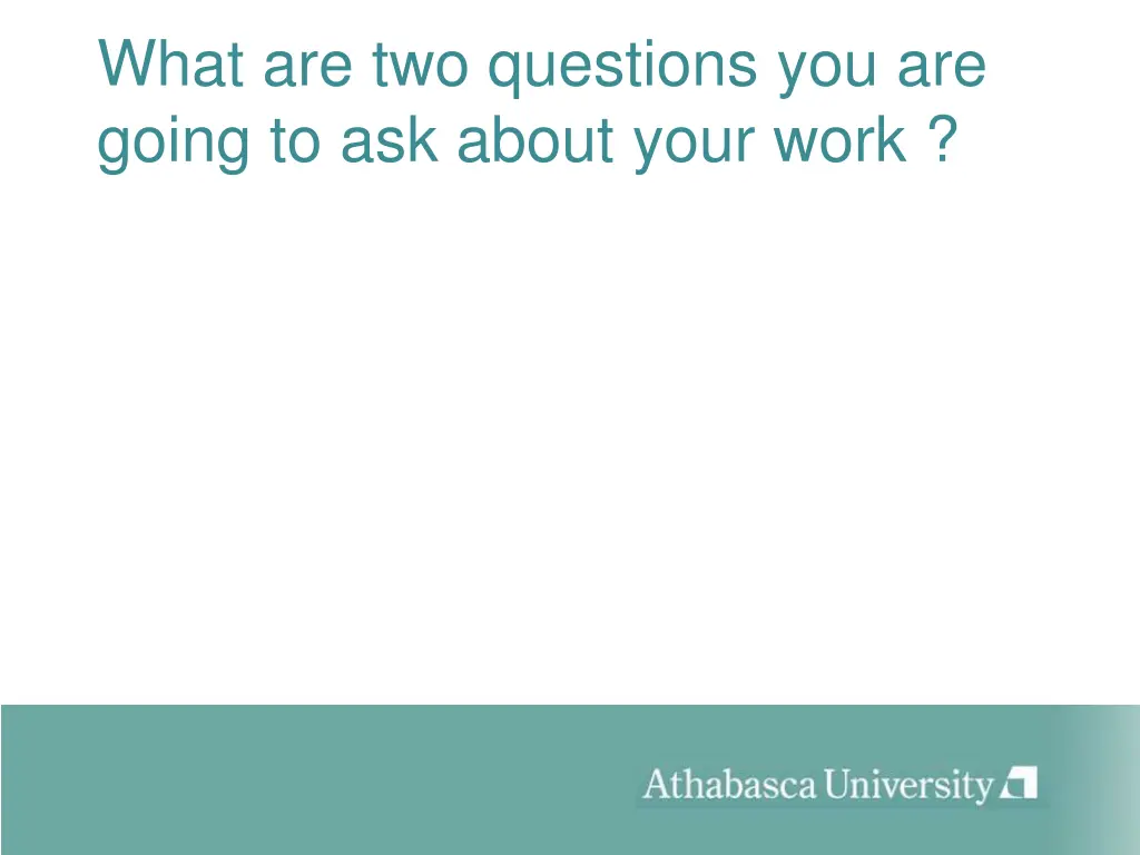 what are two questions you are going to ask about