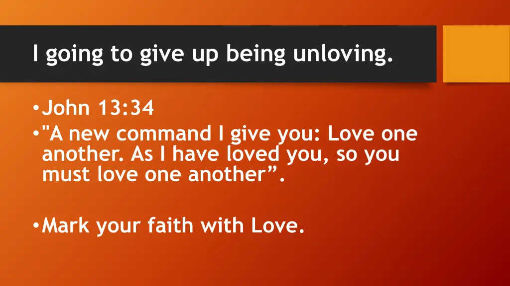 i going to give up being unloving