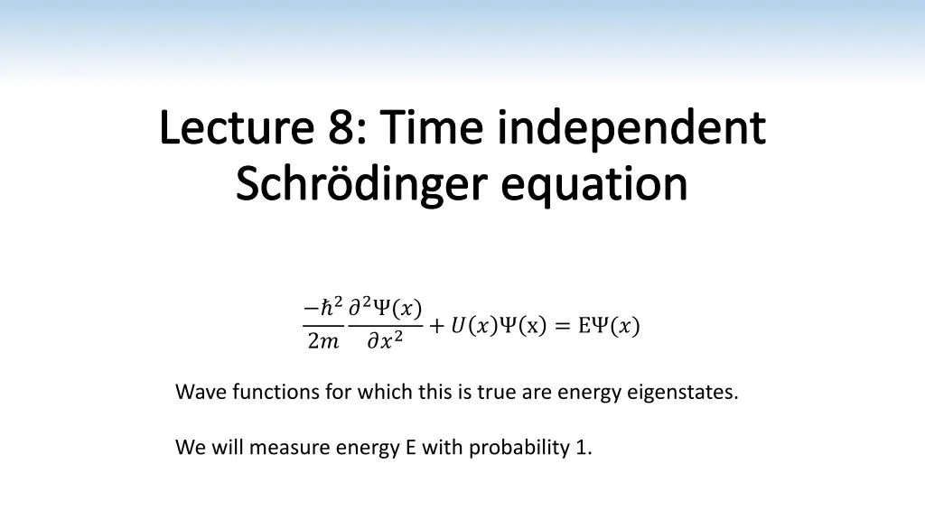 lecture 8 time independent schr dinger equation