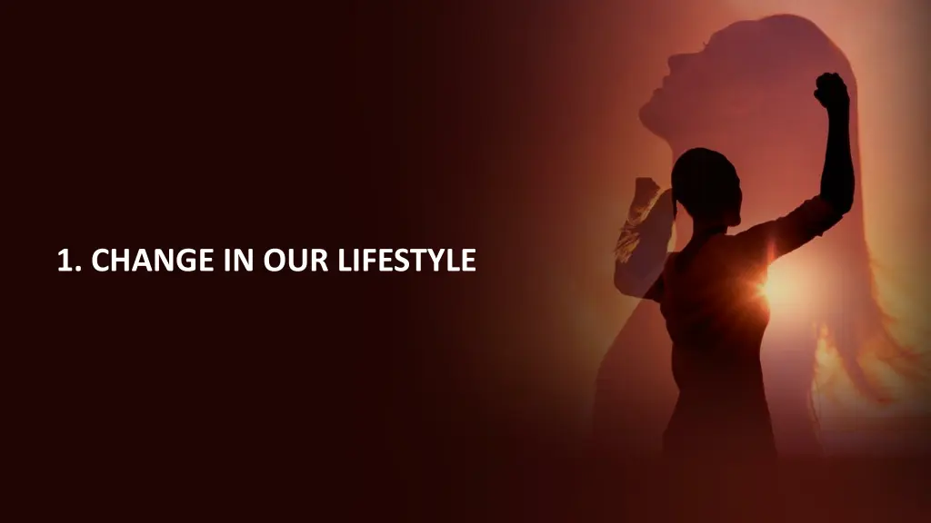 1 change in our lifestyle